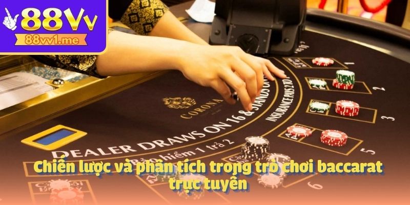Chiến lược và phân tích trong trò chơi baccarat trực tuyến