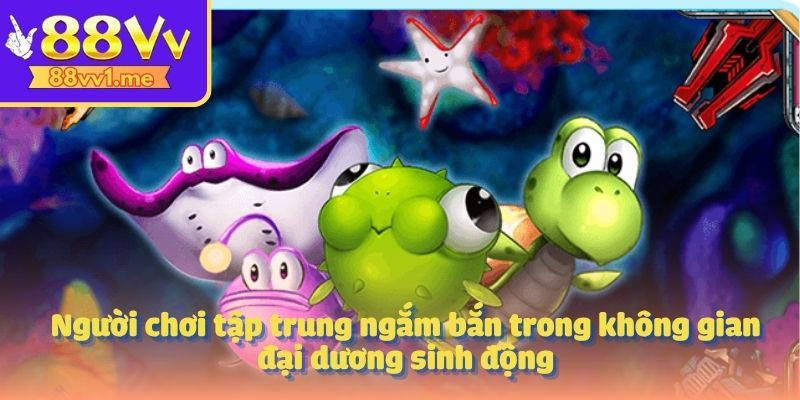 Người chơi tập trung ngắm bắn trong không gian đại dương sinh động