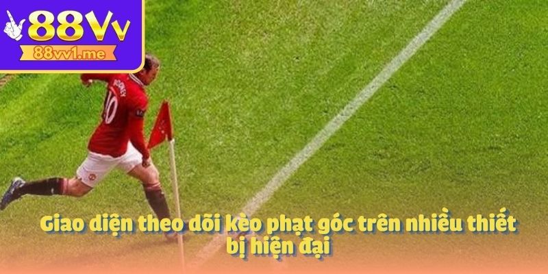Giao diện theo dõi kèo phạt góc trên nhiều thiết bị hiện đại