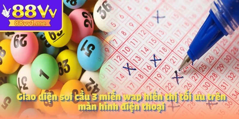 Giao diện soi cầu 3 miền wap hiển thị tối ưu trên màn hình điện thoại