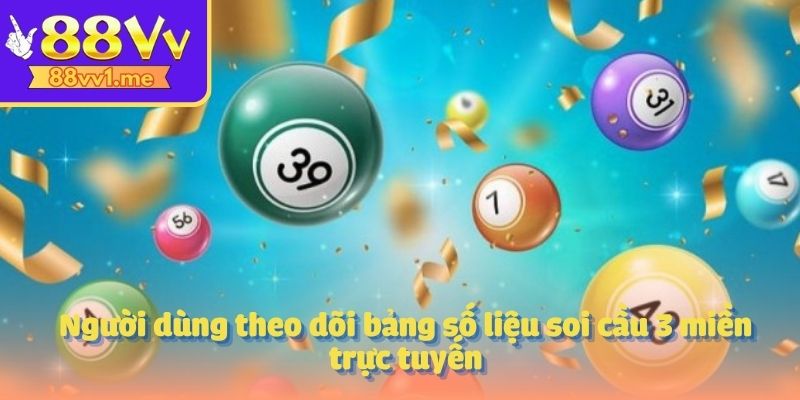 Người dùng theo dõi bảng số liệu soi cầu 3 miền trực tuyến