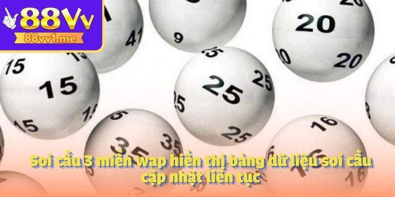 Soi cầu 3 miền wap hiển thị bảng dữ liệu soi cầu cập nhật liên tục